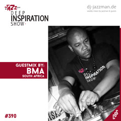 Deep Inspiration Show 390 "Guestmix by BMA (Sounds So Deep , South Africa)"