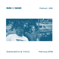 SUNANDBASS Podcast #68 - Submorphics & T.R.A.C