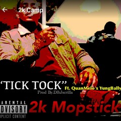 2k Mopstick-TICK TOCK (Prod By DLB JSCRILLA)