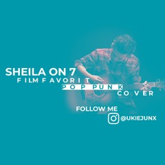 SHEILA ON 7 - FILM FAVORIT (POP PUNK COVER)