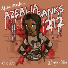 Lazy Jay, Azealia Banks, & Bougenvilla - 212 (Afino Mashup)