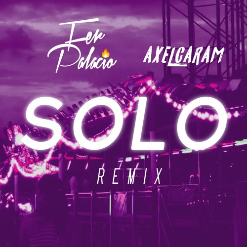 SOLO REMIX - AXEL CARAM X FER PALACIO