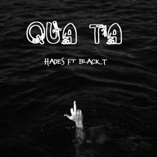 Qua Ta - Hades ft. BlackT