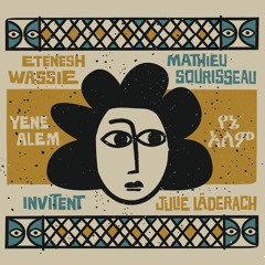 Bati - Etenesh Wassie & Mathieu Sourisseau invitent Julie Läderach