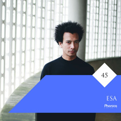Phonica Mix Series 45: Esa