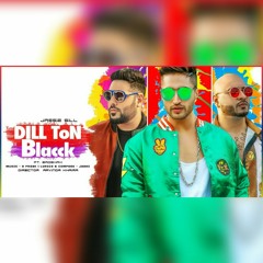 DILL TON BLACCK  _  Jassi Gill Feat _ Badshah _ Jaani, B Praak _ 2018