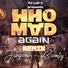 Jahyanai & Bamby - Who Mad Again (AfroBass Mashup By Lub's)