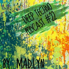 Mad.Lyn - Deep Techno Podcast #22