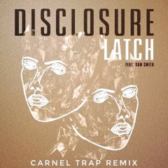 Disclosure - Latch feat. Sam Smith ( Carnel Trap Remix ).mp3