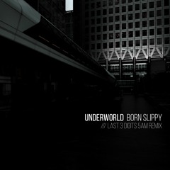 Underworld - Born Slippy (Last 3 Digits 5am Remix) [KRYTERIA PREMIERE]