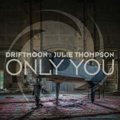 Driftmoon & Julie Thompson - Only You (Extended Mix)