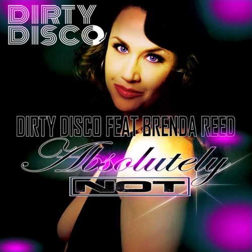 Stream Dirty Disco feat Brenda Reed - Absolutely Not (Mark Hagan Club ...