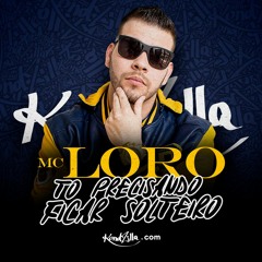 MC Loro - To precisando ficar solteiro