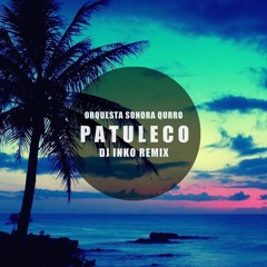 Orquesta Sonora Curro - Patuleco (Dj Inko Remix) [Free D/L]