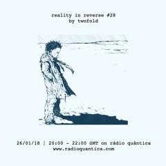 Reality In Reverse #28 (January 2018)