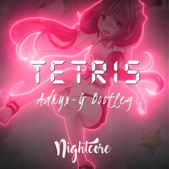 ✴Nightcore✴ Tetris (Adryx-G Bootleg)
