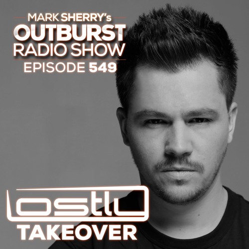 The Outburst Radioshow - Episode #549 (Lostly's SPOTLIGHT Takeover) 02/02/18