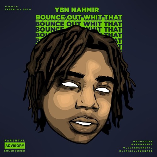 Stream ybn nahmir bounce out with that prod hoodzone by oglucvs