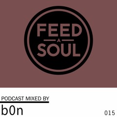Feedasoul Podcast - 015- b0n