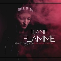 DJane Flamme - Remedy Mix (Banana Street Night )