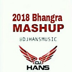 Bhangra Mashup 2018 - Dj Hans || Dj Hans Bhangra mashup 2018 || Punjabi mashup 2018