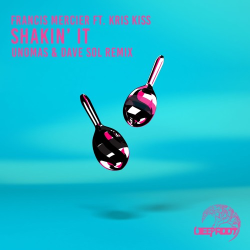 Francis Mercier ft. Kris Kiss – Shakin' It (Unomas And Dave Sol Remix)