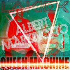 Lakick - Queen Machine (Albert Marzinotto Remix)