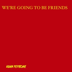 We're Going To Be Friends (Cover)