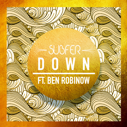 Subfer - Down ft. Ben Robinow