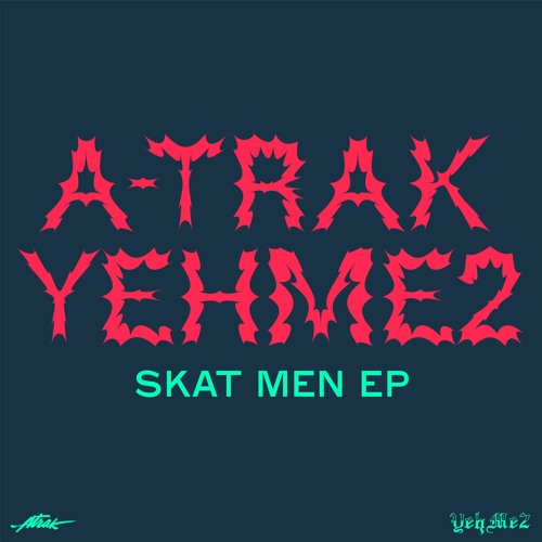 A-Trak & YehMe2 - Skat Men EP