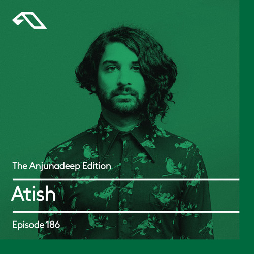 The Anjunadeep Edition 186 with Atish