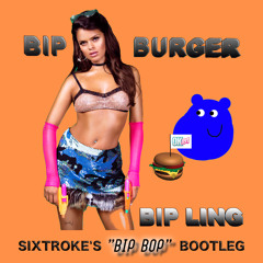 BIP LING - BIP BURGER (Sixtroke's "Bip Bop" Bootleg)