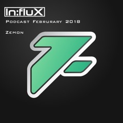 In:flux Podcasts #040 - Zemon (Feb '18)