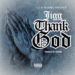 JIGG "THANK GOD" [PROD.by EMAZON]