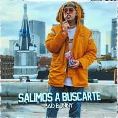 Salimos A Buscarte - Bad Bunny