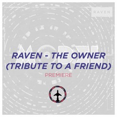 Premiere : Raven - The Owner (Tribute To A Friend)