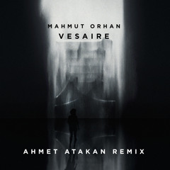 Mahmut Orhan - Vesaire (Ahmet Atakan Remix)