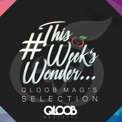 Qloob Mag's Selection: #ThisWeeksWonder - February's 2nd