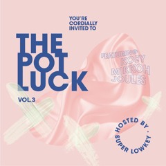 The Potluck #3 ft. Koey, Mikkoh, joules