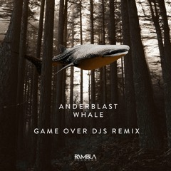 Anderblast - Whale (Game Over Djs Remix) [Out Now]