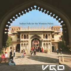 Indian Folk for the Western Palate (VGo Mix ft. A.R Rahman, Big Data, Oliver, Thaikkudam Bridge)