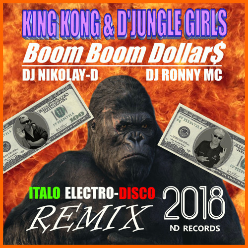 Stream KING KONG & D'JUNGLE GIRLS - Boom Boom Dollars(DJ NIKOLAY-D 