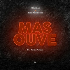 Kevadas & Eric Rodrigues - Mas Ouve (Feat. Tchev Patrão)