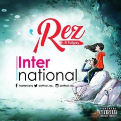 Rez ft Tu-tipsy _  International  [ prod by Hero ]
