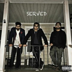 SERVED (ft. (in)Famous & Loose Definition)