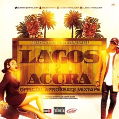 LAGOS TO ACCRA MIX (MIXED BY CYNTHIA DJ MVP & DJ SSKES)