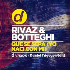 Rivaz & Botteghi - Que Se Sepa, Yo Naci con mi (Daniel Yrigoyen Edit)Extended Mix