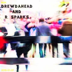 Drewdahead And R.Sparks - Slow Down (Produced By Jay Fehrman)