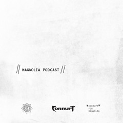 Magnolia Podcast Volume 14 Mixed By DJ Corrupt
