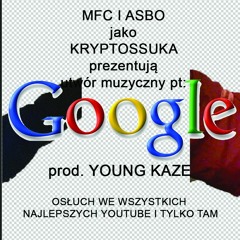 MFC ft. ASBO 'KRYPTOSSUKA' - GOOGLE prod. YOUNG KAZE